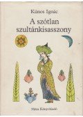 Kúnos Ignácz - A szótlan szultánkisasszony