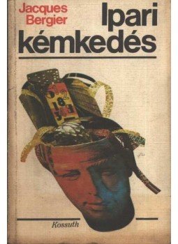 Bergier, Jacques - Ipari kémkedés Bergier, Jacques - Ipari kémkedés, Budapest 1974 antikvár könyv