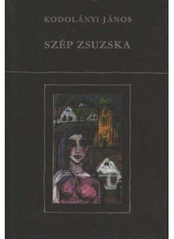Kodolányi János - Szép Zsuzska, Budapest 1975 antikvár könyv