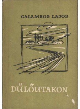 Galambos Lajos - Dűlőutakon Galambos Lajos - Dűlőutakon, Budapest 1959 antikvár könyv