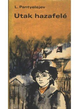 Pantyelejev, L. - Utak hazafelé Pantyelejev, L. - Utak hazafelé, Budapest- Uzsgorod 1971 antikvár könyv