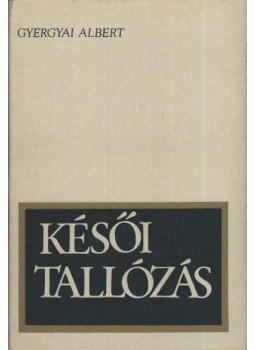 Gyergyai Albert - Késői tallózás Gyergyai Albert - Késői tallózás, Budapest 1975 antikvár könyv