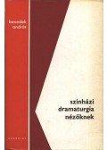 Benedek András - Színházi dramaturgia nézőknek