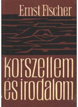 Fisher, Ernst - Korszellem és irodalom Fisher, Ernst - Korszellem és irodalom, Budapest 1966 antikvár könyv