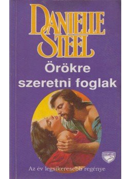 Danielle Steel - Örökre szeretni foglak Danielle Steel - Örökre szeretni foglak, Budapest 1992 antikvár könyv