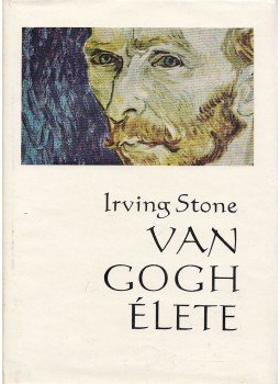 Stone, Irving - Van Gogh élete Stone, Irving - Van Gogh élete, Budapest 1967 antikvár könyv