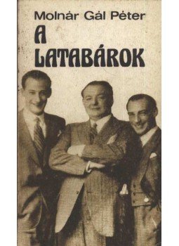 Molnár Gál Péter - A Latabárok Molnár Gál Péter - A Latabárok, Budapest 1982 antikvár könyv