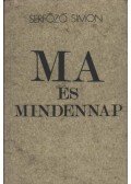 Serfőző Simon - Ma és mindennap