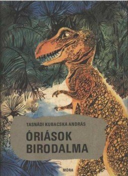 Tasnádi Kubacska András - Óriások birodalma Tasnádi Kubacska András - Óriások birodalma, Budapest 1970 antikvár könyv