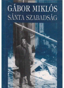 Gábor Miklós - Sánta szabadság Gábor Miklós - Sánta szabadság, Budapest 1997 antikvár könyv