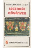 Járainé Komlódi Magda - Legendás növények