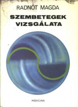 Radnót Magda - Szembetegek vizsgálata Radnót Magda - Szembetegek vizsgálata, Budapest 1976 antikvár könyv