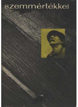 Szabó József - Szemmértékkel Szabó József - Szemmértékkel, Budapest 1967 antikvár könyv