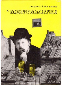Bajomi Lázár Endre - A Montmartre Bajomi Lázár Endre - A Montmartre, Budapest 1967 antikvár könyv
