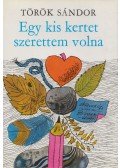 Török Sándor - Egy kis kertet szerettem volna