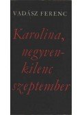 Vadász Ferenc - Karolina, negyvenkilenc szeptember