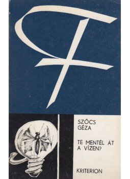 Szőcs Géza - Te mentél át a vízen? Szőcs Géza - Te mentél át a vízen?, Bukarest 1976 antikvár könyv