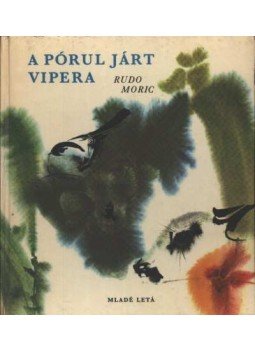 Rudo Moric - A pórul járt vipera Rudo Moric - A pórul járt vipera, Bratislava 1973 antikvár könyv