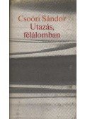 Csoóri Sándor - Utazás, félálomban