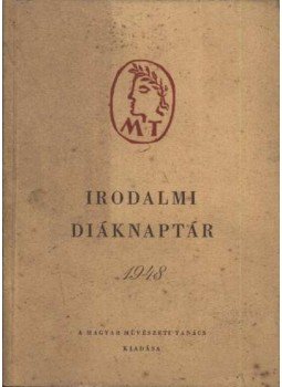 Benedek Marcell - Irodalmi diáknaptár 1948-ra Benedek Marcell - Irodalmi diáknaptár 1948-ra, Budapest 1948 antikvár könyv