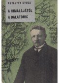 Antalffy Gyula - A Himalájától a Balatonig