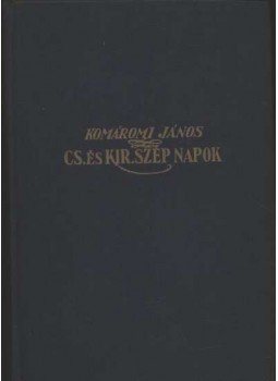 Komáromi János - Cs. és kir. szép napok Komáromi János - Cs. és kir. szép napok, Budapest 0 antikvár könyv