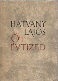 Hatvany Lajos - Öt évtized
