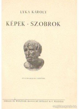 Lyka Károly - Képek, szobrok Lyka Károly - Képek, szobrok, Budapest 1935 antikvár könyv