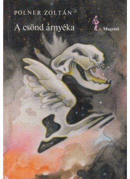 Polner Zoltán - A csönd árnyéka Polner Zoltán - A csönd árnyéka, Budapest 1988 antikvár könyv