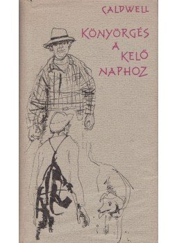 John Caldwell - Könyörgés a kelő naphoz John Caldwell - Könyörgés a kelő naphoz, Budapest 1960 antikvár könyv