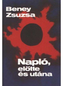 Beney Zsuzsa - Napló, előtte és utána Beney Zsuzsa - Napló, előtte és utána, Budapest 1987 antikvár könyv