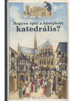 Gandiol-Coppin, Brigitte - Hogyan épül a középkori katedrális? Gandiol-Coppin, Brigitte - Hogyan épül a középkori katedrális?, Budapest 1988 antikvár könyv