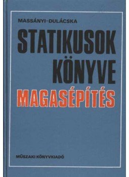 Dr. Massányi Tibor, Dr. Dulácska Endre - Statikusok könyve Dr. Massányi Tibor, Dr. Dulácska Endre - Statikusok könyve, Budapest 1989 antikvár könyv
