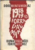 Romsics Ignác - Dokumentumok az 1918/19-es forradalmak Duna-Tisza közi történetéhez