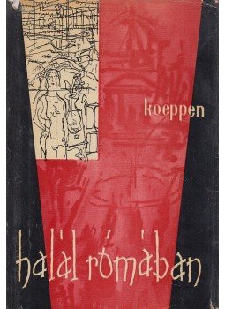 Koeppen, Wolfgang - Halál Rómában Koeppen, Wolfgang - Halál Rómában, Budapest 1960 antikvár könyv