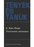 G. Beke Margit - Történetünk: történelem