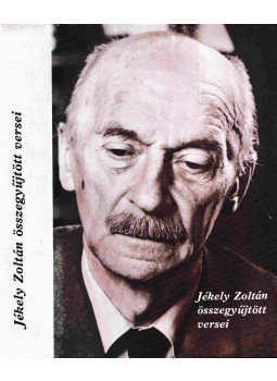 Jékely Zoltán - Jékely Zoltán összegyűjtött versei Jékely Zoltán - Jékely Zoltán összegyűjtött versei, Budapest 1985 antikvár könyv