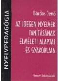 Bárdos Jenő - Az idegen nyelvek tanításának elméleti alapjai és gyakorlata