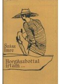 Szász Imre - Horgászbottal írtam