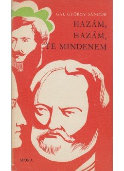 Gál György Sándor - Hazám, hazám, te mindenem Gál György Sándor - Hazám, hazám, te mindenem, Budapest 1976 antikvár könyv