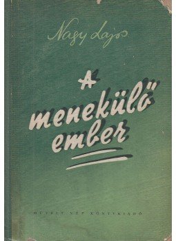 Nagy Lajos - A menekülő ember Nagy Lajos - A menekülő ember, Budapest 1954 antikvár könyv