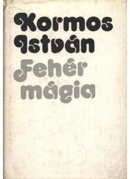 Kormos István - Fehér mágia Kormos István - Fehér mágia, Budapest 1974 antikvár könyv