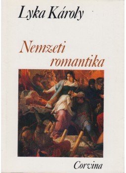 Lyka Károly - Nemzeti romantika Lyka Károly - Nemzeti romantika, Budapest 1982 antikvár könyv