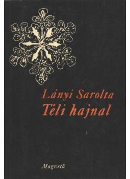 Lányi Sarolta - Téli hajnal Lányi Sarolta - Téli hajnal, Budapest 1971 antikvár könyv
