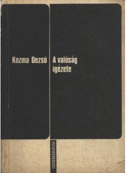 Kozma Dezső - A valóság igézete (dedikált) Kozma Dezső - A valóság igézete (dedikált), Kolozsvár 1972 antikvár könyv