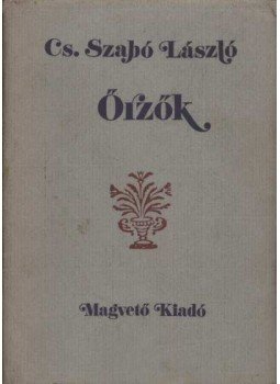 Cs. Szabó László - Őrzők Cs. Szabó László - Őrzők, Budapest 1985 antikvár könyv