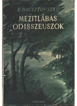 Pausztovszkij, Konsztantyin - Mezitlábas Odisszeuszok Pausztovszkij, Konsztantyin - Mezitlábas Odisszeuszok, Budapest 1948 antikvár könyv