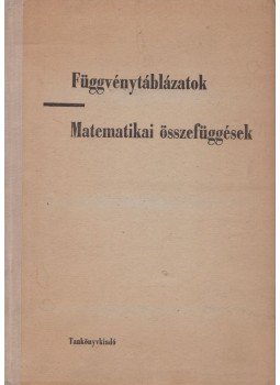 Hack Frigyes - Függvénytáblázatok - Matematikai összefüggések Hack Frigyes - Függvénytáblázatok - Matematikai összefüggések, Budapest 1967 antikvár könyv