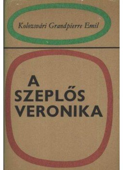 Kolozsvári Grandpierre Emil - A szeplős Veronika Kolozsvári Grandpierre Emil - A szeplős Veronika, Budapest 1980 antikvár könyv