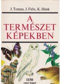 Toman, Josef,Felix, Jiri,Hísek, K. - A természet képekben